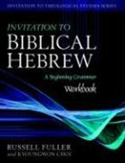 Kyoungwon Choi, Russell T Fuller, Russell T. Fuller, Russell T./ Choi Fuller - Invitation to Biblical Hebrew