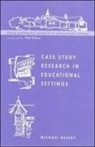 Bassey, Michael Bassey - Case Study Research in Educational Settings