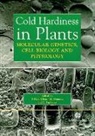 Tony H H Chen, Tony H. H. Chen, Tony H. H. (EDT)/ Uemura Chen, Seizo Fujikawa, Matsuo Uemura, T H H Chen... - Cold Hardiness in Plants
