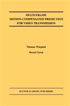 Bernd Girod, Thoma Wiegand, Thomas Wiegand - Multi-Frame Motion-Compensated Prediction for Video Transmission