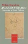 Milan Kundera - Jaques y su amo : homenaje a Denis Diderot en tres actos
