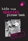 Apa Editors, Berlitz Guides - Spanish Berlitz Hide This Phrase Book