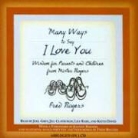 Fred Rogers, Fred/ Grey Rogers, Jill Clayburgh, Joel Grey - Many Ways to Say I Love You