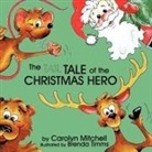 Carolyn Mitchell, Brenda Timms - The Tale of the Christmas Hero