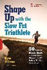 Jayne Williams - Shape Up With the Slow Fat Triathlete