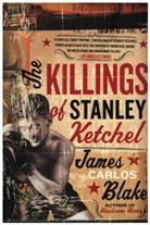 James C. Blake, James Carlos Blake - The Killings of Stanley Ketchel