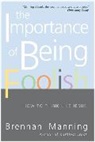 Brennan Manning - The Importance of Being Foolish