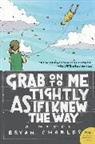 Bryan Charles - Grab on to Me Tightly as If I Knew the Way