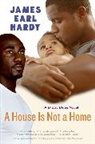 James Earl Hardy - A House Is Not a Home