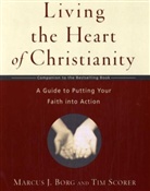 Marcus J Borg, Marcus J. Borg, Marcus J./ Scorer Borg, Tim Scorer - Living the Heart of Christianity