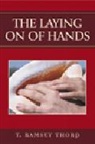 Ramsey T Thorp, Ramsey T. Thorp, T. Ramsey Thorp - Laying on of Hands