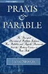 Jacob Neusner, Jacob (Research Professor of Religion and Theology Neusner - Praxis And Parable