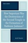 Jacob Neusner, Jacob (Research Professor of Religion and Neusner, Jacob (Research Professor of Religion and Theology Neusner - How Important Was the Destruction of the Second Temple in the