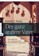 Kenneth E Bailey, Kenneth E (Dr.) Bailey, Kenneth E. Bailey - Der ganz andere Vater