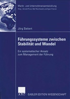 Jörg Siebert - Führungssysteme zwischen Stabilität und Wandel
