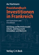 Thoma Ax, Thomas Ax, David Hartmann - Praxishandbuch Investitionen in Frankreich
