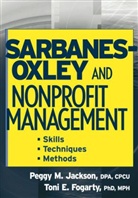 Fogarty, Toni E Fogarty, Toni E. Fogarty, Fogarty Toni E., JACKSON, Peggy Jackson... - Sarbanes-Oxley and Nonprofit Management