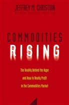 Christian, Jeffrey Christian, Jeffrey M Christian, Jeffrey M. Christian - Commodities Rising