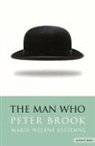 Peter Brook, Peter Etc Brook, Marie-Helene Estienne - The Man Who
