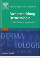 Dirschk, Thomas Dirschka, Fölster-Hols, Regin Fölster-Holst, Regina Fölster-Holst, Oster-Schmidt... - Facharztprüfung Dermatologie in Fällen, Fragen und Antworten
