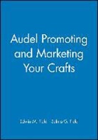 FIELD, Edwin M Field, Edwin M. Field, Edwin M. Field Field, Em Field, Selma G Field... - Audel Promoting and Marketing Your Crafts