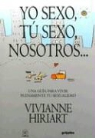 Vivianne Hiriart - Yo Sexo, Tu Sexo, Nosotros...: Una Guia Para Vivir Plenamente Tu Sexualidad