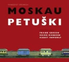 Venedikt Erofeev, Frank Goosen, Heinz Marecek, Harry Rowohlt - Moskau - Petuski, 5 Audio-CDs (Hörbuch)