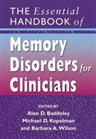 a Baddeley, Alan D. Baddeley, Alan D. (University of York Baddeley, Alan D. Kopelman Baddeley, Michael Kopelman, Barbara A. Wilson... - Essential Handbook of Memory Disorders for Clinicians