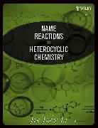 Jie Jack Li, Jie Jack Li, Jie Jack (Pfizer Global Research and Developme Li, JJ Li, Li Jie Jack, Jie Jack Li... - Name Reactions in Heterocyclic Chemistry