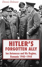 D Deletant, D. Deletant, Dennis Deletant - Hitler's Forgotten Ally
