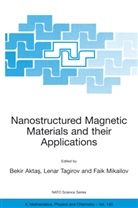 Bekir Akta¿, Bekir Aktas, Faik Mikailov, Lena Tagirov, Lenar Tagirov - Nanostructured Magnetic Materials and their Applications