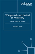 D Hutto, D. Hutto, Daniel D. Hutto - Wittgenstein and the End of Philosophy
