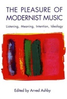 Arved Ashby, Arved M. Ashby - The Pleasure of Modernist Music