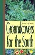 Marie Harrison - Groundcovers for the South