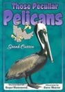 Sarah Cussen, Sarah R Cussen, Sarah R. Cussen, Roger Hammond, Steve Weaver - Those Peculiar Pelicans