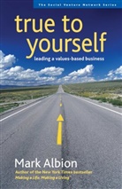 Albion, Mark Albion - True to yourself: leading a values-