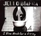 Jello Biafra, Winston Smith - I Blow Minds for a Living (Hörbuch)