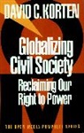David C Korten, David C. Korten - Globalizing Civil Society