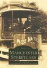 O R Cummings, O. R. Cummings, Manchester Historic Association, Manchester Historical Society - Manchester Streetcars