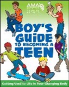 American Medica, American Medical Association, Kate Gruenwa American Medical Association Pfeifer, Kate Gruenwald Pfeifer, Pfeifer Kate Gruenwald, Amy B. Middleman... - American Medical Association Boy's Guide to Becoming a Teen