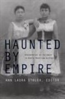 Ann Laura Stoler, Ann Laura Stoler - Haunted By Empire