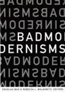 Douglas Mao, Douglas Walkowitz Mao, Rebecca L. Walkowitz, Douglas Mao, Rebecca L Walkowitz, Rebecca L. Walkowitz - Bad Modernisms