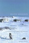 David Damas - Arctic Migrants/Arctic Villagers: The Transformation of Inuit Settlement in the Central Arctic Volume 32
