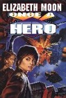 Elizabeth Moon - Once a Hero