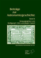 W. R. Dick, Wolfgang R. Dick, J. Hamel, Jürgen Hamel - Beiträge zur Astronomiegeschichte. Bd.8