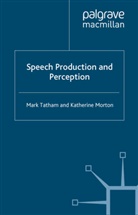 K. Morton, Katherine Morton, M. Tatham, Mark Tatham, Mark Morton Tatham - Speech Production and Perception