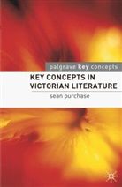 Sean Purchase, Senn Purchase - Key Concepts in Victorian Literature