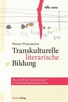 Werner Wintersteiner, Werne Wintersteiner, Werner Wintersteiner - Transkulturelle literarische Bildung