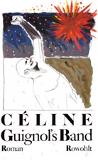 Louis-Ferdinand Celine, Louis-Ferdinand Céline - Guignol's Band I. Bd.1