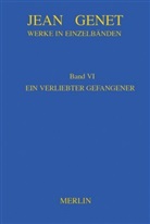 Friedrich Flemming, Jea Genet, Jean Genet, Oskar Maria Graf - Werke in Einzelbänden - BD 6: Werkausgabe / Ein verliebter Gefangener